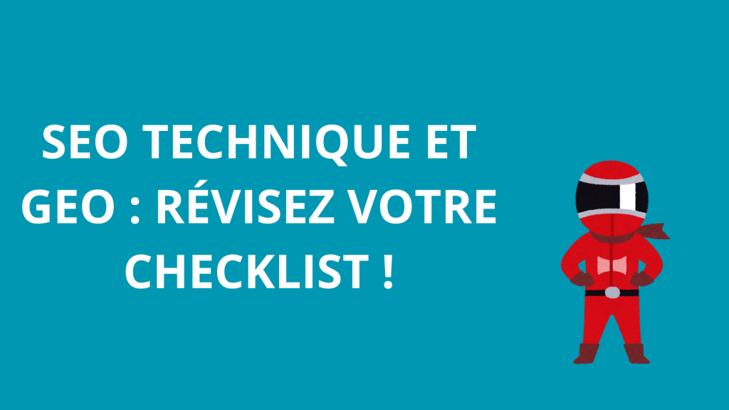 SEO technique vs GEO révisez votre checklist